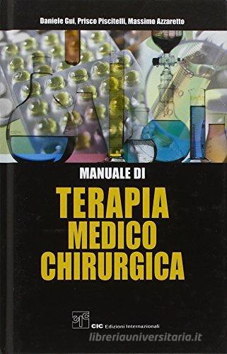 Manuale di terapia medico chirurgica di Daniele Gui, Prisco Piscitelli, Massimo Azzaretto edito da CIC Edizioni Internazionali