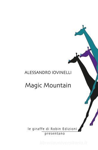 Magic mountain di Alessandro Iovinelli edito da Robin
