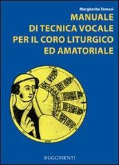 Manuale di tecnica vocale. Per il coro liturgico ed amatoriale di Margherita Tomasi edito da Rugginenti