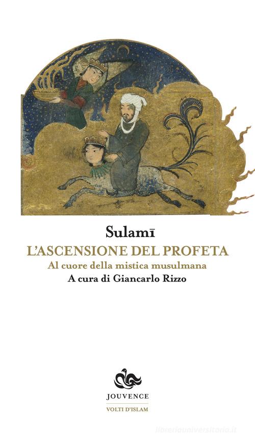 L'ascensione del profeta. Al cuore della mistica musulmana di Sheikh Al Sulamî edito da Editoriale Jouvence