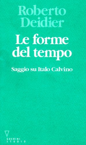 Le forme del tempo. Saggio su Italo Calvino di Roberto Deidier edito da Guerini e Associati
