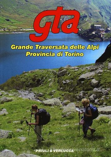 GTA. Grande traversata delle Alpi. Provincia di Torino edito da Priuli & Verlucca