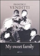 My sweet family di Francesco Venditti edito da Manni
