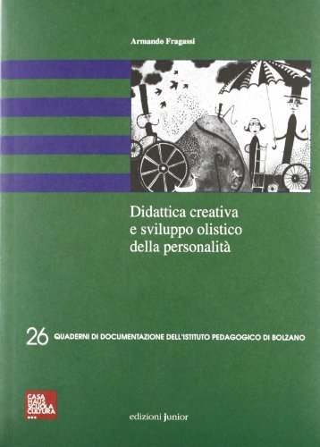 Didattica creativa e sviluppo olistico della personalità di Armando Fragassi edito da Edizioni Junior