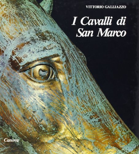 I cavalli di San Marco di Vittorio Galliazzo edito da Canova