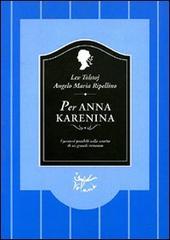Per Anna Karenina di Lev Tolstoj, Angelo M. Ripellino edito da Voland