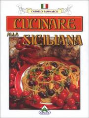 Cucinare alla siciliana di Carmelo Sammarco edito da ArCo Editrice