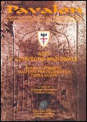 Pavalon. Atti del 2° Convegno nazionale «Terra d'Otranto: Templari fra Occidente e Terra Santa» edito da Sulla Rotta del Sole