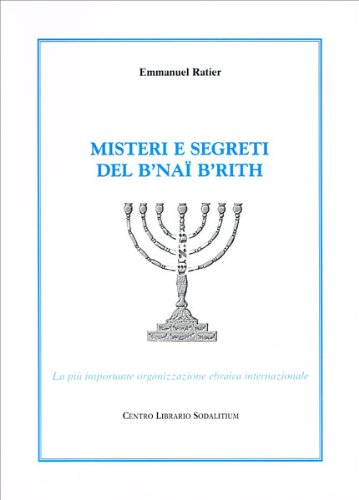 Misteri e segreti del B'naï B'rith. La più grande organizzazione ebraica internazionale di Emmanuel Ratier edito da Centro Librario Sodalitium