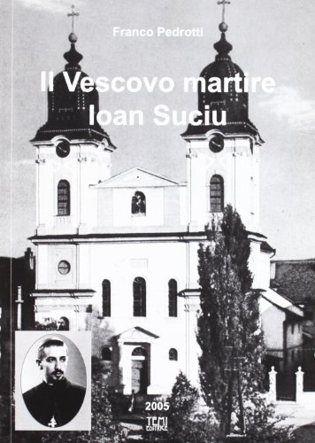 Il vescovo martire. Ioan Suciu di Franco Pedrotti edito da Temi