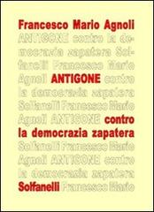 Antigone. Contro la democrazia zapatera di Francesco M. Agnoli edito da Solfanelli