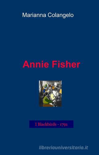 Annie Fisher di Marianna Colangelo edito da ilmiolibro self publishing