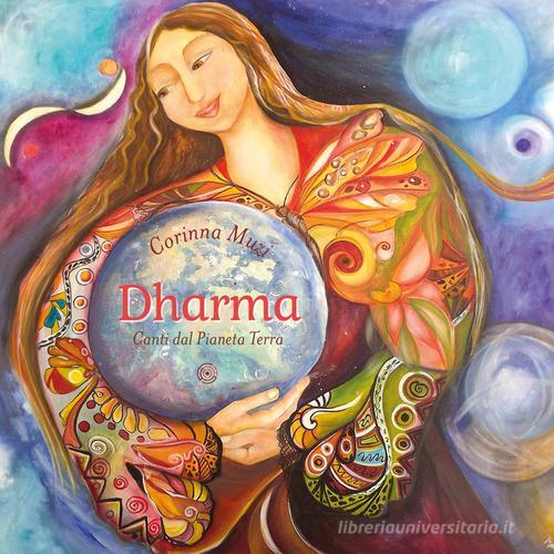 Dharma. Canti dal pianeta Terra di Corinna Muzi edito da Spazio Interiore