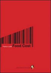 Food cost. Calcolare in cucina di Franco Luise edito da Bibliotheca Culinaria