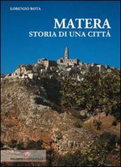 Matera storia di una città di Lorenzo Rota edito da Edizioni Giannatelli