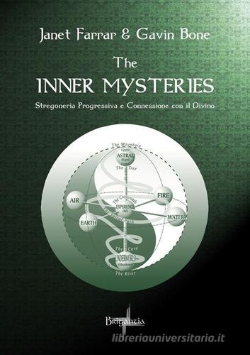 The inner mysteries. Stregoneria progressiva e connessione con il divino di Janet Farrar, Gavin Bone edito da Brigantia Editrice