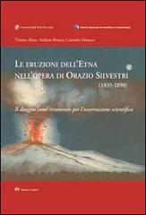 Le eruzioni dell'Etna nell'opera di Orazio Silvestri (1835-1890). Il disegno come strumento per l'osservazione scientifica di Tiziana Abate, Stefano Branca, Carmelo Monaco edito da Edizioni Caracol