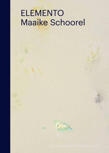 Elemento. Maaike Schoorel edito da Cura.Books