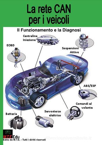 La rete CAN per i veicoli. Il funzionamento e la diagnosi di Gianpaolo Riva edito da M.T.E. Edu