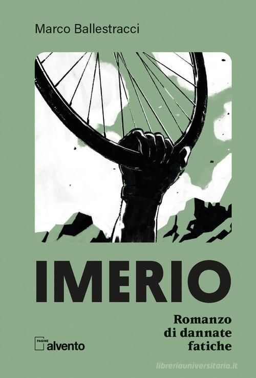 Libro Imerio. Romanzo di dannate fatiche di Marco Ballestracci Pagine al vento di Mulatero Editore