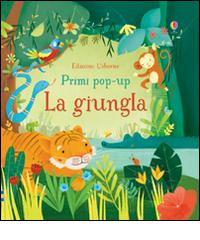 La giungla. Libro pop-up. Ediz. illustrata di Fiona Watt, Alessandra Psacharopulo edito da Usborne