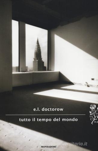 Tutto il tempo del mondo di Edgar L. Doctorow edito da Mondadori