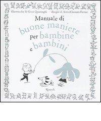 Manuale di buone maniere per bambine e bambini di Giusi Quarenghi, Beatrice Masini edito da Rizzoli