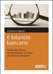 Il bilancio bancario. Guida alla lettura, interpretazione e analisi del bilancio bancario di Gianfranco Balestri edito da Hoepli
