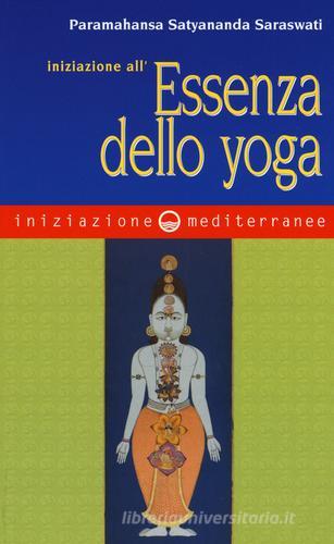 Iniziazione all'essenza dello yoga di Saraswati Paramahansa Satyananda edito da Edizioni Mediterranee