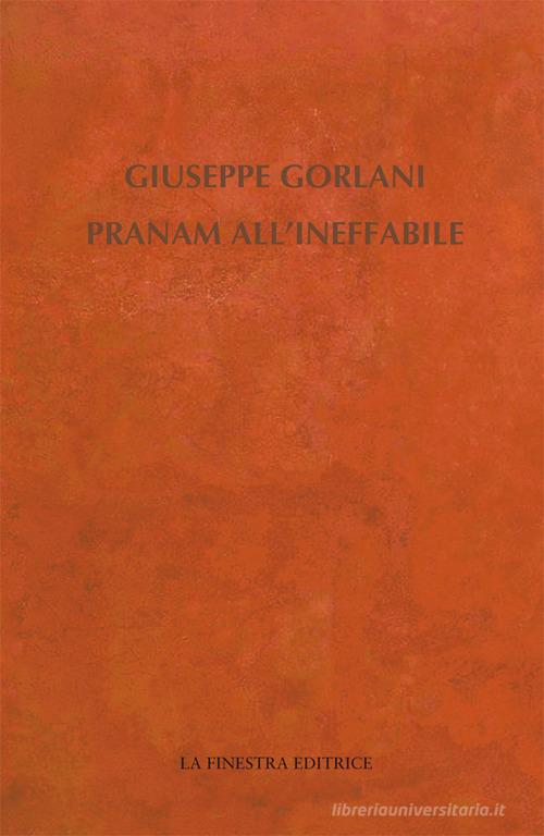 Pranam all'ineffabile di Giuseppe Gorlani edito da La Finestra Editrice