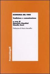 Economia del vino. Tradizione e comunicazione edito da Franco Angeli