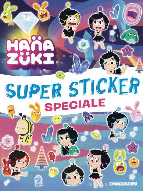 Super sticker speciale. Hanazuki. Con adesivi. Ediz. a colori edito da De Agostini