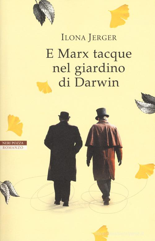 E Marx tacque nel giardino di Darwin di Ilona Jerger edito da Neri Pozza