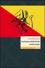 Evoluzione della Sicilia nel XX secolo di Manlio G. Manganaro edito da Gruppo Albatros Il Filo