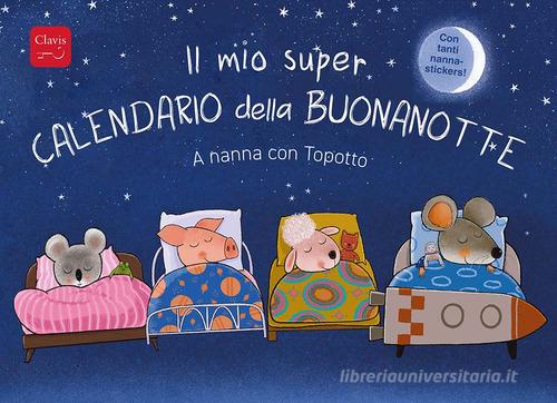 Il mio super calendario della buonanotte. A nanna con Topotto. Ediz. a colori di Guido Van Genechten edito da Clavis