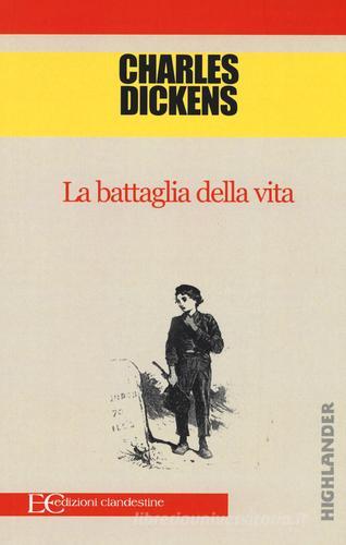 La battaglia della vita di Charles Dickens edito da Edizioni Clandestine