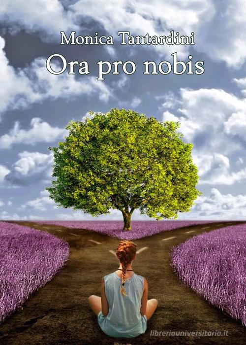 Libro Ora pro nobis di Monica Tantardini di PubMe