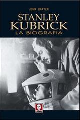 Stanley Kubrick. La biografia di John Baxter edito da Lindau