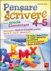 Pensare e scrivere 4-5. Nuovissimi temi di italiano guidati per la 4ª e 5ª classe elementare di Michela Furia edito da Vestigium