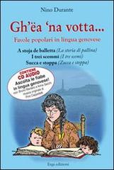 Gh'ea 'na votta... Favole popolari in lingua genovese. Con CD Audio vol.3 di Nino Durante edito da ERGA