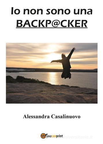 Io non sono una backpacker di Alessandra Casalinuovo edito da Youcanprint