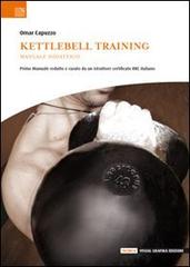 Kettlebell training. Manuale didattico di Omar Capuzzo edito da Edizioni Visual Grafika