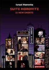Suite Horovitz. 22 new shorts di Israel Horovitz edito da Editoria & Spettacolo