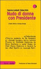 Nudo di donna con Presidente. L'Italia dietro il bunga bunga di Francesca Lombardi, Stefano Rotta edito da Fuorionda