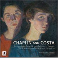 Chaplin and Costa. Pittrici straniere in Toscana. Una riscoperta. Ediz. italiana e inglese edito da The Florentine Press