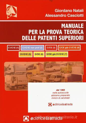 Il manuale per la prova teorica delle patenti superiori (tutti e 7 i programmi di esame) edito da Editricelastrada