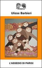 L' assedio di Parigi di Ulisse Barbieri edito da Relapsus