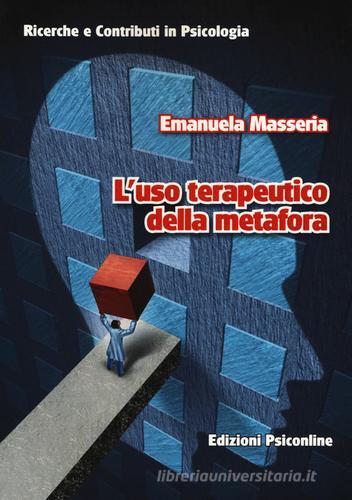 L' uso terapeutico della metafora di Emanuela Masseria edito da Psiconline