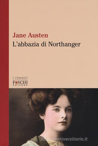 L' Abbazia di Northanger di Jane Austen edito da Foschi (Santarcangelo)