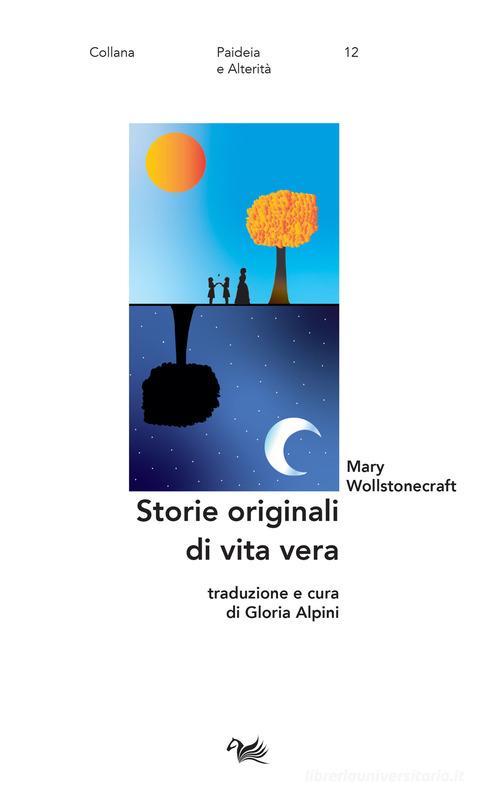Libro Storie originali di vita vera. Ediz. italiana e inglese di Mary Wollstonecraft Paideia e alterità di Aras Edizioni